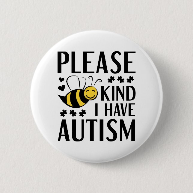Please Bee Kind I Have Autism 6 Cm Round Badge (Front)