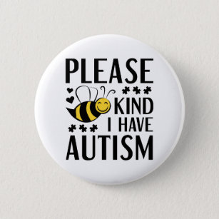Please Bee Kind I Have Autism 6 Cm Round Badge