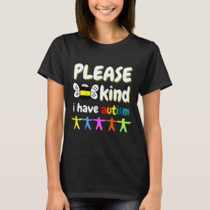 Please Bee Kind I Have Autism I Have Autism Autism T-Shirt
