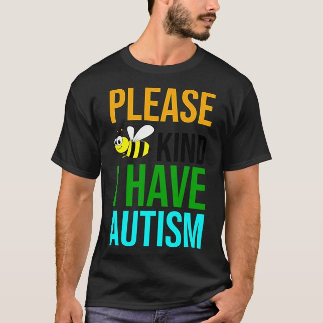 Please Bee Kind I Have Autism  T-Shirt (Front)