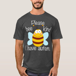 Please Bee Kind I Have Autism T-Shirt