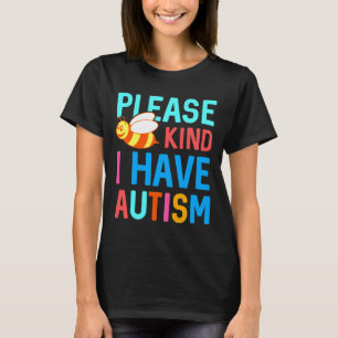 Please Bee Kind I Have Autism T-Shirt
