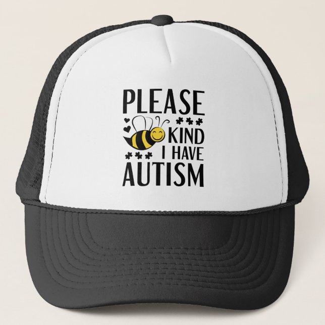 Please Bee Kind I Have Autism Trucker Hat (Front)