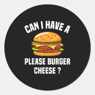 Please Burger Cheese Hamburger Cheese Bbq Funny Sa Classic Round Sticker