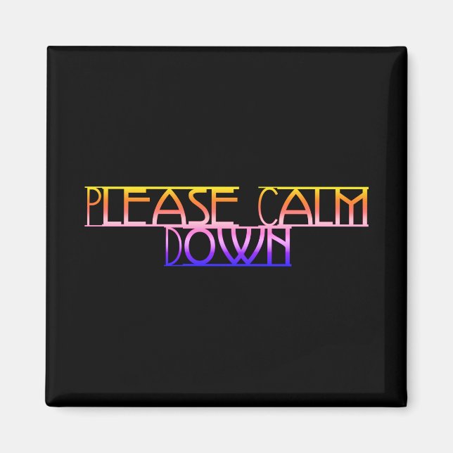Please Calm Down Magnet (Front)