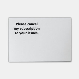 Please Cancel My Subscription to Your Issues Post-it Notes