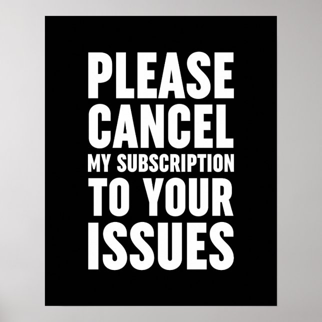 Please Cancel My Subscription To Your Issues Poster (Front)