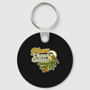 Please Chew Quieter Bird Nature, Birding Joke, Nat Key Ring
