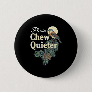Please Chew Quieter Christmas Funny Novelty 6 Cm Round Badge