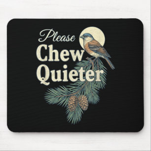 Please Chew Quieter Christmas Funny Novelty Mouse Pad