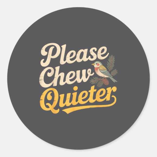 Please Chew Quieter Funny Bird Nature  Classic Round Sticker (Front)