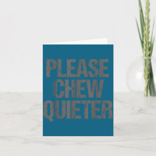 Please Chew Quieter Funny Introvert Card