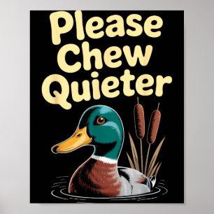 Please Chew Quieter Funny Introvert Funny Duck Lov Poster