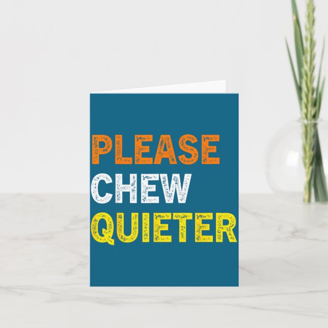 Please Chew Quieter Funny Introvert Silence Lover  Card (Front)