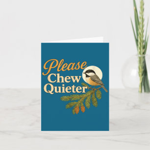 Please Chew Quieter Funny Misophonia Bird Quote Card