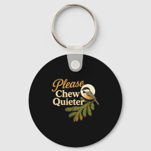 Please Chew Quieter Funny Misophonia Bird Quote Lo Key Ring