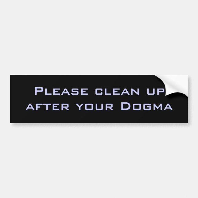 Please clean up after your Dogma Bumper Sticker (Front)