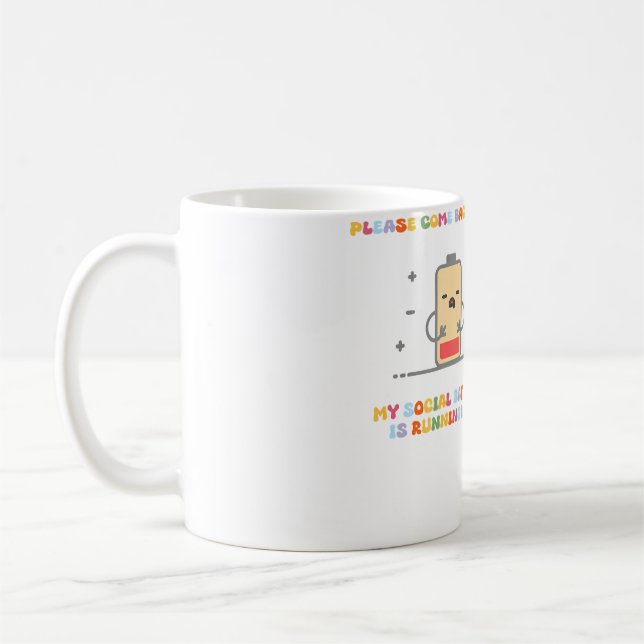 Please Comeback Later My Social Battery Is Running Coffee Mug (Left)