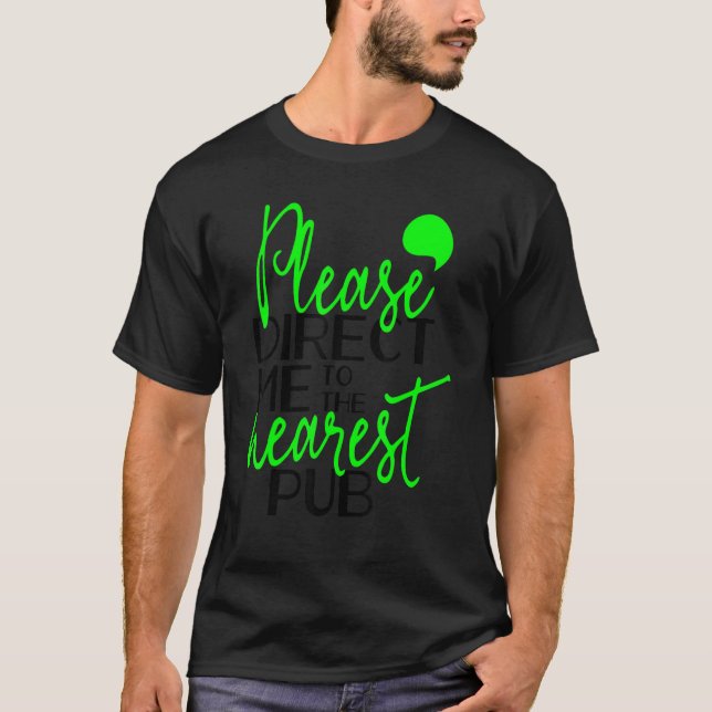 Please Direct Me To The Nearest Pub Drinking Bar T-Shirt (Front)