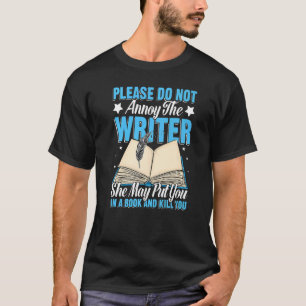 Please Do Not Annoy Funny Novelist Writer Author W T-Shirt