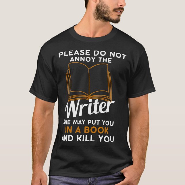 Please Do Not Annoy The Writer Author Book T-Shirt (Front)