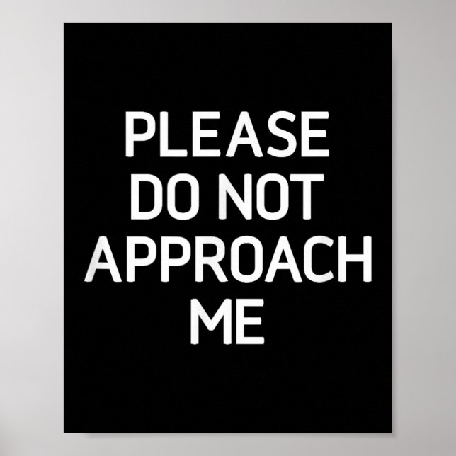 Please Do Not Approach Me, Funny, Jokes, Sarcastic Poster (Front)