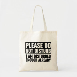 Please Do Not Disturb I Am Disturbed Enough Tote Bag