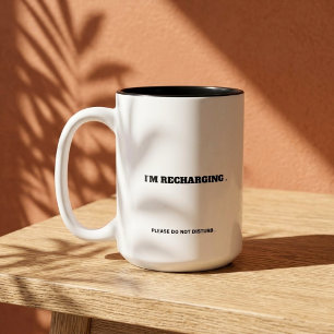 Please Do Not Disturb I'm Recharging Funny Quote Two-Tone Coffee Mug