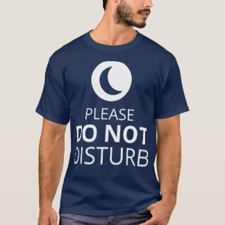 Please Do Not Disturb T-Shirt