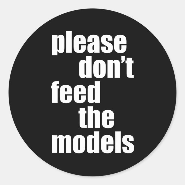 Please Do Not Feed The Models With Skinny Fun  Classic Round Sticker (Front)