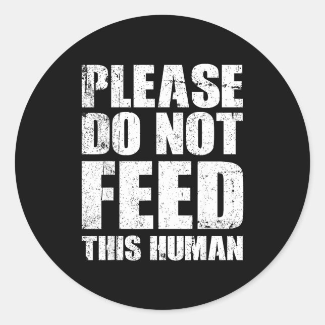Please Do Not Feed This Human  Classic Round Sticker (Front)