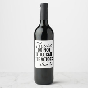 Please Do Not Intoxicate The Actors Wine Label