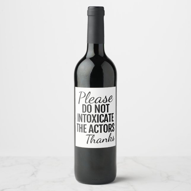 Please Do Not Intoxicate The Actors Wine Label (Front)