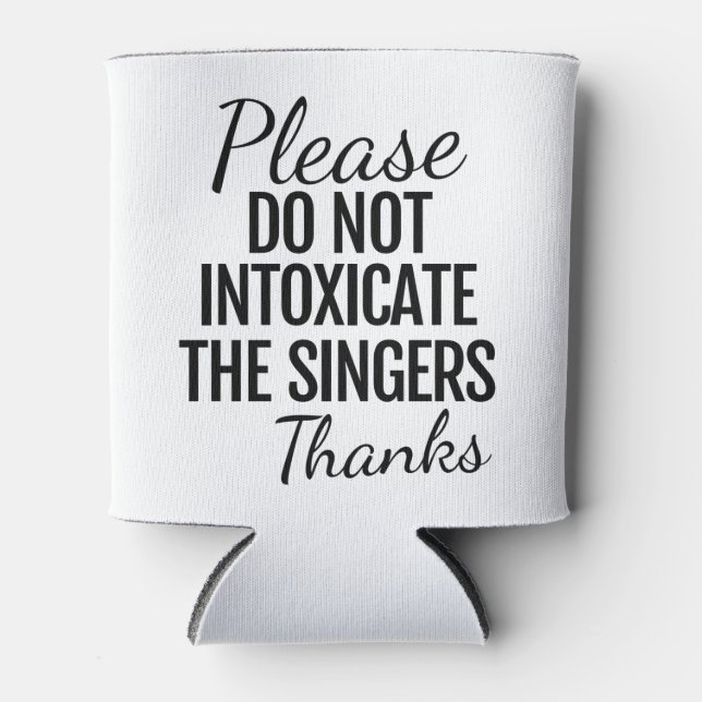 Please Do Not Intoxicate the Singers Can Cooler (Front)