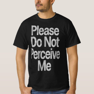 Please Do Not Perceive Me Funny Introvert Typograp T-Shirt