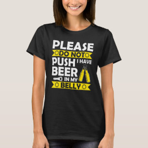 Please Do Not Push I Have Beer In My Belly Fathers T-Shirt