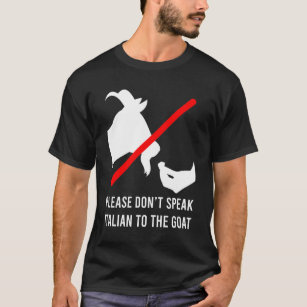 Please Don’t Speak Italian To The Goat Meme Funny  T-Shirt