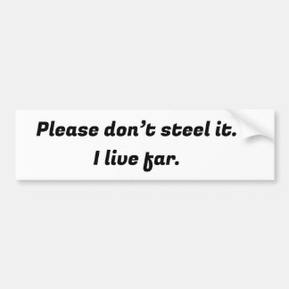 Please don’t steel it bumper sticker