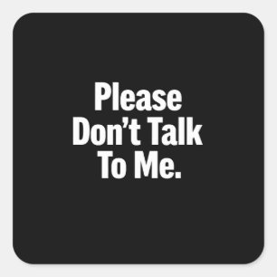 Please Don’t Talk To Me Funny Introvert Minimalist Square Sticker