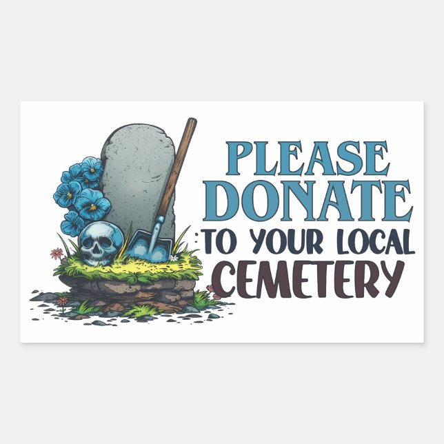 Please Donate to Your Local Cemetery Rectangular Sticker (Front)