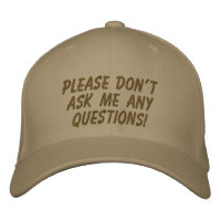 Please don't ask me any questions!