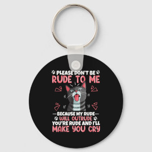 Please Dont Be Rude To Me Cat Lover Funny Tounge O Key Ring