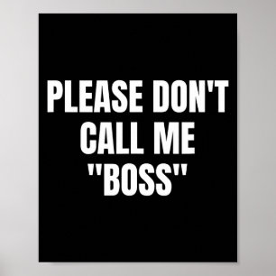 Please Don't Call Me Boss Funny  Poster