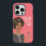 Please don't call me.  iPhone 15 pro case<br><div class="desc">Please don't call me. Hot pink pretty lady from the 1950's. Holding a yummy drink. This design should fit many other iphone case options.</div>