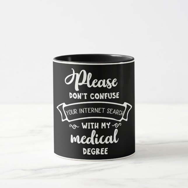 Please Don't Confuse Your Internet Search/Degree Mug (Center)