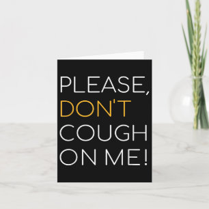 Please, Dont Cough On Me, Public Health Awareness Card