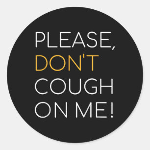 Please, Dont Cough On Me, Public Health Awareness  Classic Round Sticker