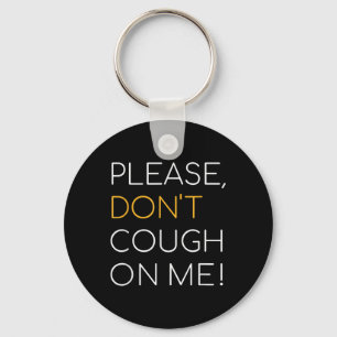 Please, Dont Cough On Me, Public Health Awareness Key Ring
