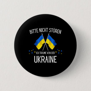 Please Don't Disturb Me I'm Dreaming Of Ukraine 6 Cm Round Badge