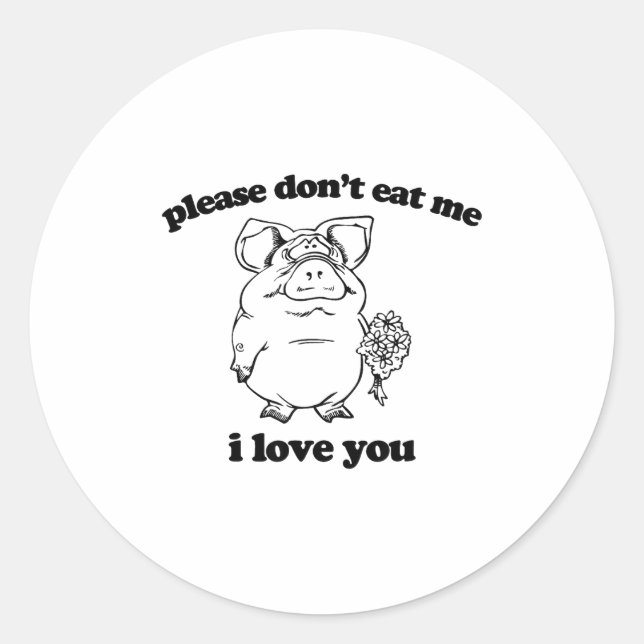 Please Don't Eat Me, I Love You Funny Saying Novel Classic Round Sticker (Front)